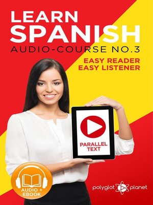 cover image of Learn Spanish--Parallel Text | Easy Reader | Easy Listener--Spanish Audio Course No. 3